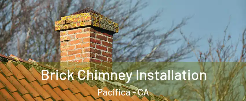  Brick Chimney Installation Pacifica - CA