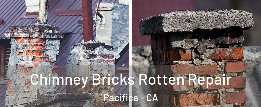  Chimney Bricks Rotten Repair Pacifica - CA