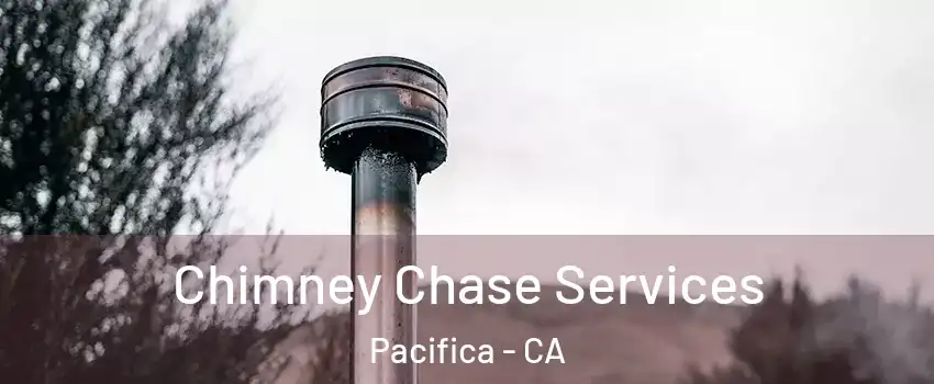  Chimney Chase Services Pacifica - CA