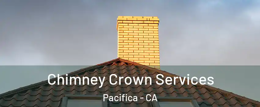 Chimney Crown Services Pacifica - CA