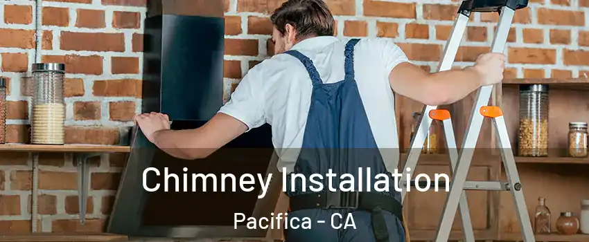  Chimney Installation Pacifica - CA