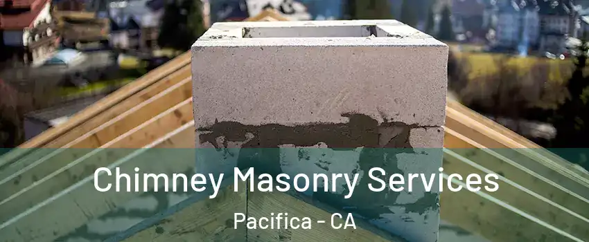  Chimney Masonry Services Pacifica - CA
