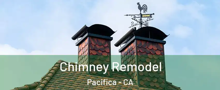  Chimney Remodel Pacifica - CA