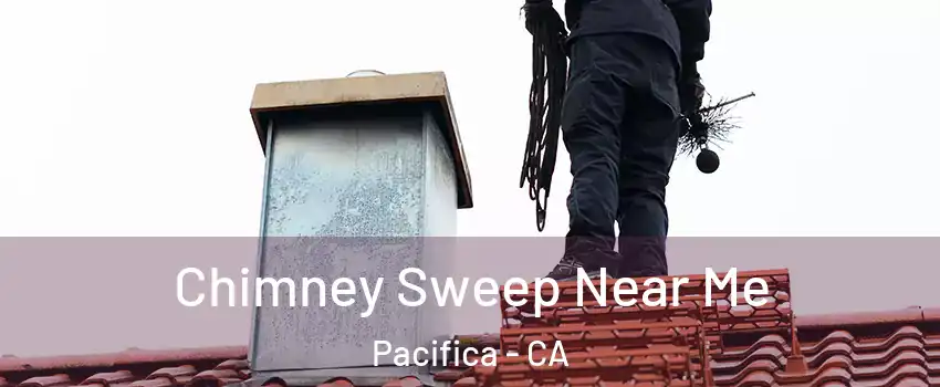  Chimney Sweep Near Me Pacifica - CA