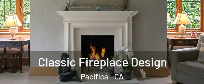 Classic Fireplace Design Pacifica - CA