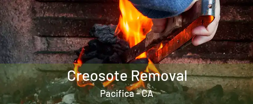  Creosote Removal Pacifica - CA