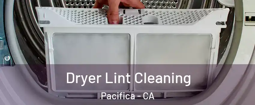  Dryer Lint Cleaning Pacifica - CA