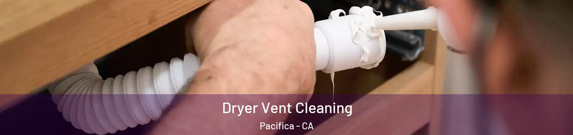  Dryer Vent Cleaning Pacifica - CA