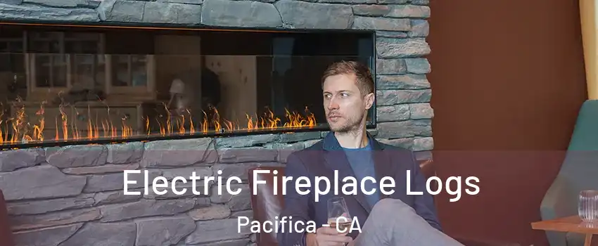  Electric Fireplace Logs Pacifica - CA
