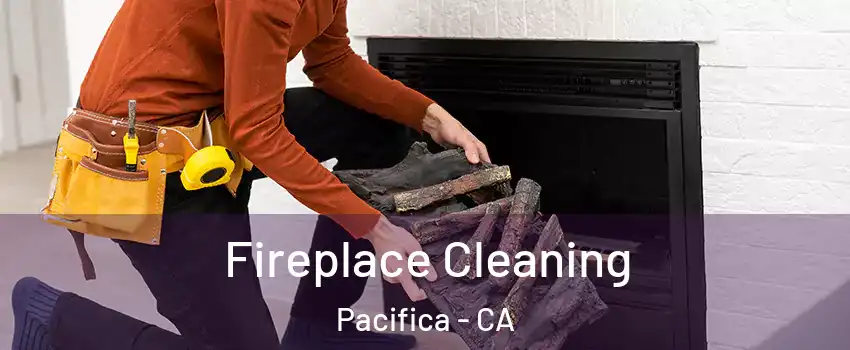  Fireplace Cleaning Pacifica - CA