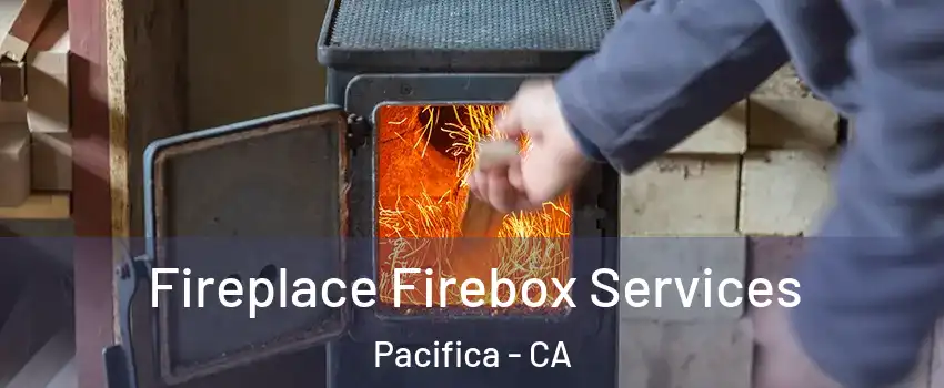  Fireplace Firebox Services Pacifica - CA