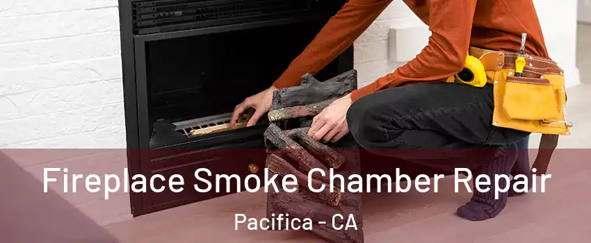  Fireplace Smoke Chamber Repair Pacifica - CA