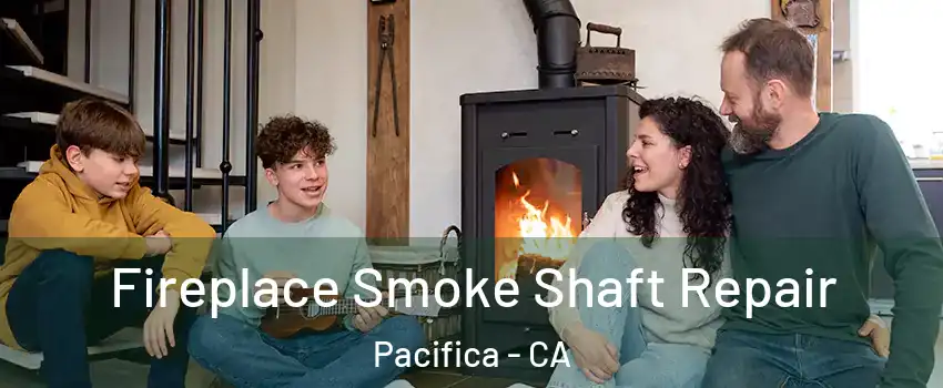  Fireplace Smoke Shaft Repair Pacifica - CA