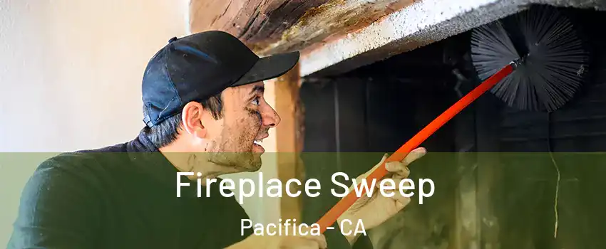 Fireplace Sweep Pacifica - CA