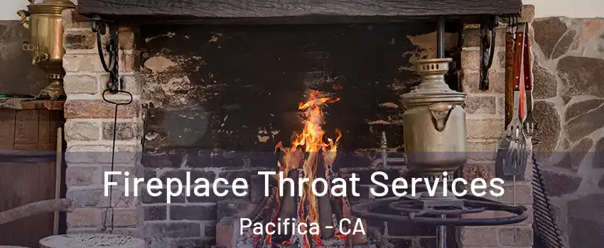  Fireplace Throat Services Pacifica - CA