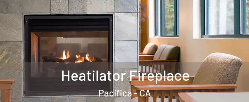  Heatilator Fireplace Pacifica - CA