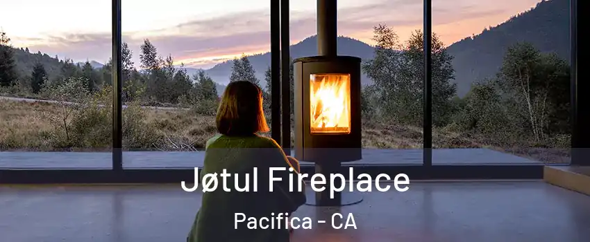  Jøtul Fireplace Pacifica - CA