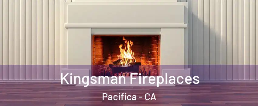  Kingsman Fireplaces Pacifica - CA