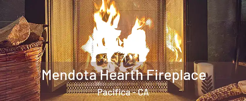  Mendota Hearth Fireplace Pacifica - CA