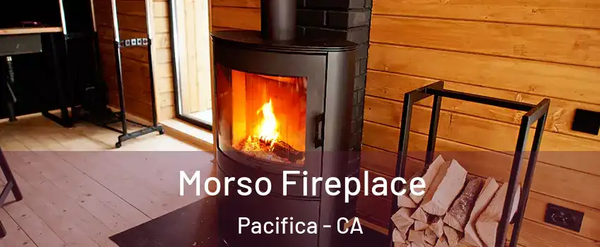  Morso Fireplace Pacifica - CA