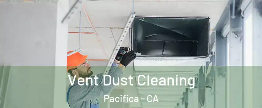 Vent Dust Cleaning Pacifica - CA