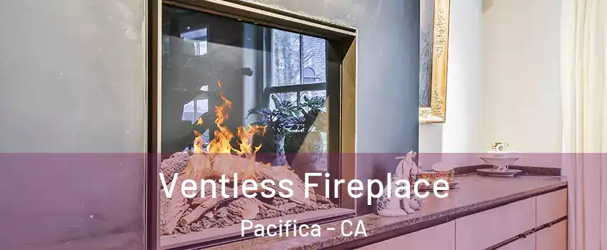  Ventless Fireplace Pacifica - CA