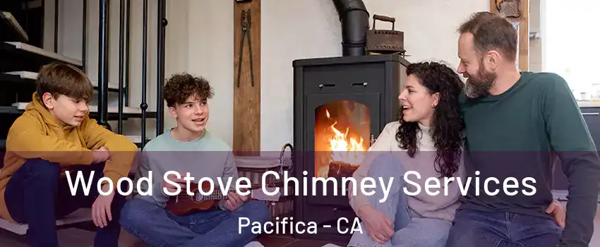  Wood Stove Chimney Services Pacifica - CA