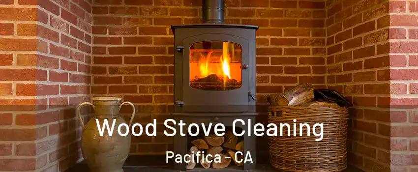  Wood Stove Cleaning Pacifica - CA